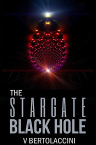 The Stargate Black Hole X3 V Bertolaccini Author
