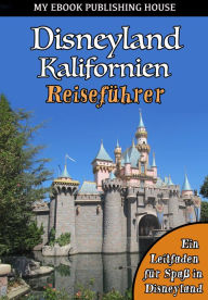 Disneyland Kalifornien Reiseführer My Ebook Publishing House Author