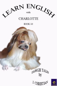 Learn English with Charlotte: Book 10 J. Christian Author
