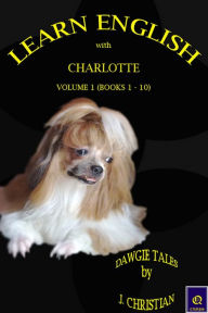 Learn English with Charlotte - Volume 1 (Books 1 to 10) J. Christian Author