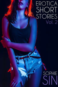 Erotica Short Stories Vol. 2 Sophie Sin Author