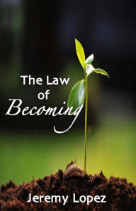 The Law Of Becoming Jeremy Lopez Author