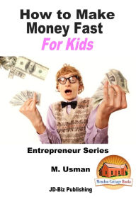 How to Make Money Fast For Kids M. Usman Author