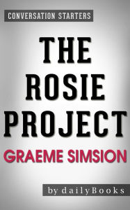 The Rosie Project: by Graeme Simsion Conversation Starters dailyBooks Author