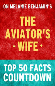 The Aviator's Wife - Top 50 Facts Countdown TOP 50 FACTS Author