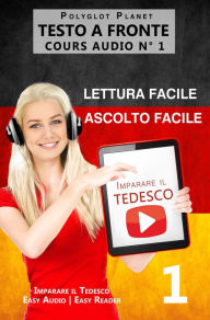 Imparare il Tedesco - Lettura facile Ascolto facile Testo a fronte - Tedesco corso audio num. 1 (Imparare il Tedesco Easy Audio Easy Reader, #1) Polyg