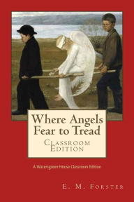 Where Angels Fear to Tread Classroom Edition - E. M. Forster