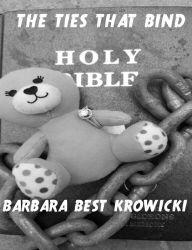 The Ties That Bind - Barbara Best Krowicki