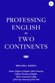 Professing English On Two Continents - Brijraj Singh