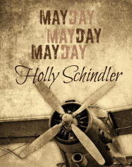 Mayday Mayday Mayday Holly Schindler Author