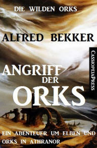 Angriff der Orks (Die wilden Orks, #1) Alfred Bekker Author