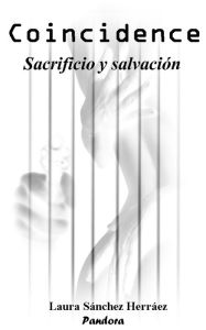 Coincidence - Sacrificio y salvación - Laura Sánchez Herráez