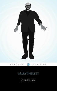 Frankenstein: or, The Modern Prometheus Mary Shelley Author