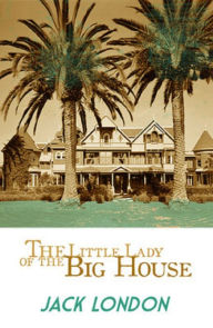 The Little Lady of the Big House - Jack London