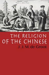 The Religion of The Chinese J. J. M. de Groot Author