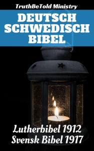 Deutsch Schwedisch Bibel: Lutherbibel 1912 - Svensk Bibel 1917 - Author