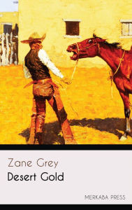 Desert Gold Zane Grey Author