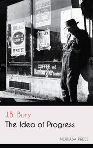 The Idea of Progress - J.B. Bury