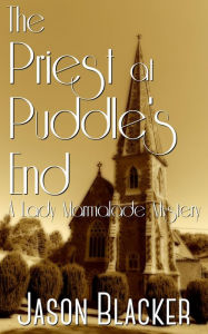 The Priest at Puddle's End (A Lady Marmalade Mystery, #6) Jason Blacker Author