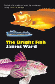 The Bright Fish James Ward Author
