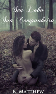 Seu Lobo, Sua Companheira K. Matthew Author