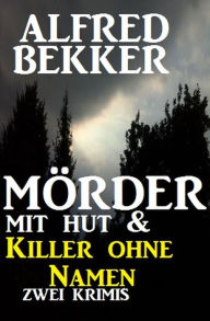 Mörder mit Hut & Killer ohne Namen Alfred Bekker Author