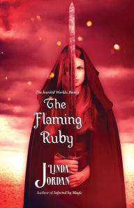 The Flaming Ruby (Jeweled World Series, #3) Linda Jordan Author