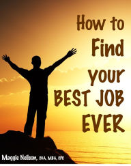 How to Find your Best Job Ever Maggie Neilson Author