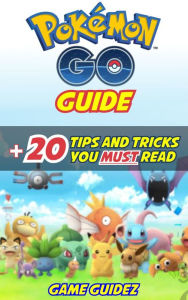 Pokemon Go: Guide + 20 Tips and Tricks You Must Read Hints, Tricks, Tips, Secrets, Android, iOS - Game Guidez