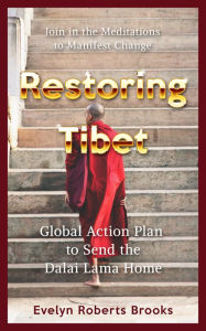 Restoring Tibet: Global Action Plan to Send the Dalai Lama Home - Evelyn Roberts Brooks