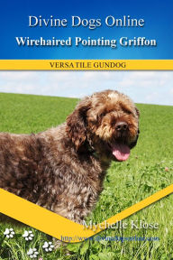 Wirehaired Pointing Griffon Mychelle Klose Author
