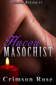 Hucow Masochist Crimson Rose Author