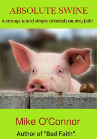 Absolute Swine Mike O'Connor Author