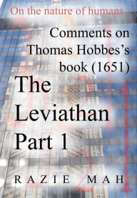 Comments on Thomas Hobbes Book (1651) The Leviathan Part 1 Razie Mah Author