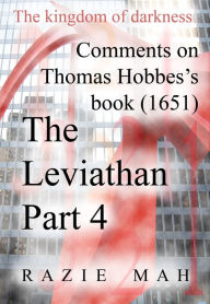 Comments on Thomas Hobbes Book (1651) The Leviathan Part 4 Razie Mah Author