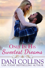Only In His Sweetest Dreams Dani Collins Author