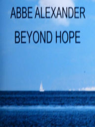 Beyond Hope Abbe Alexander Author
