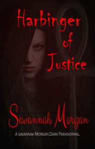 Harbinger of Justice: Harbinger Witch Saga Savannah Morgan Author