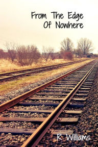 From The Edge Of Nowhere Ren Williams Author