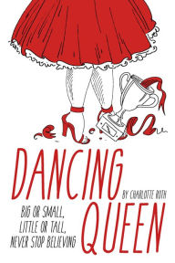 Dancing Queen Charlotte Roth Author