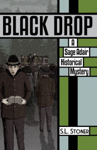 Black Drop: A Sage Adair Historical Mystery S. L. Stoner Author