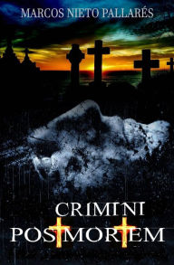 Crimini Post Mortem: Quando la morte precede il crimine. - MARCOS NIETO PALLARÉS