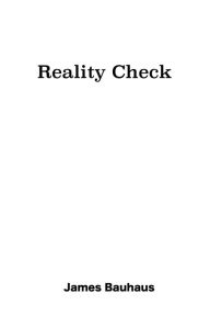 Reality Check James Bauhaus Author