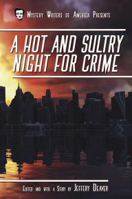 A Hot and Sultry Night for Crime (Mystery Writers of America Presents: Classics, #1) - Jeffery Deaver