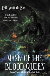 Mask of the Blood Queen (World of Ruin) Erik Scott de Bie Author