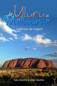 De Uluru a Melbourne LuÃ­s Chainho Author