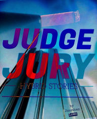 Judge Jury: Hybrid Stories - Jonathan Lowe
