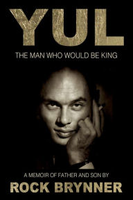 YUL The Man Who Would Be King Rock Brynner Author