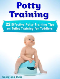 Potty Training: 22 Effective Potty Training Tips on Toilet Training for Toddlers