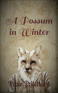 A Possum in Winter (The Strange Experiments of Dr. Fisk, #1) - Posie Pritchard